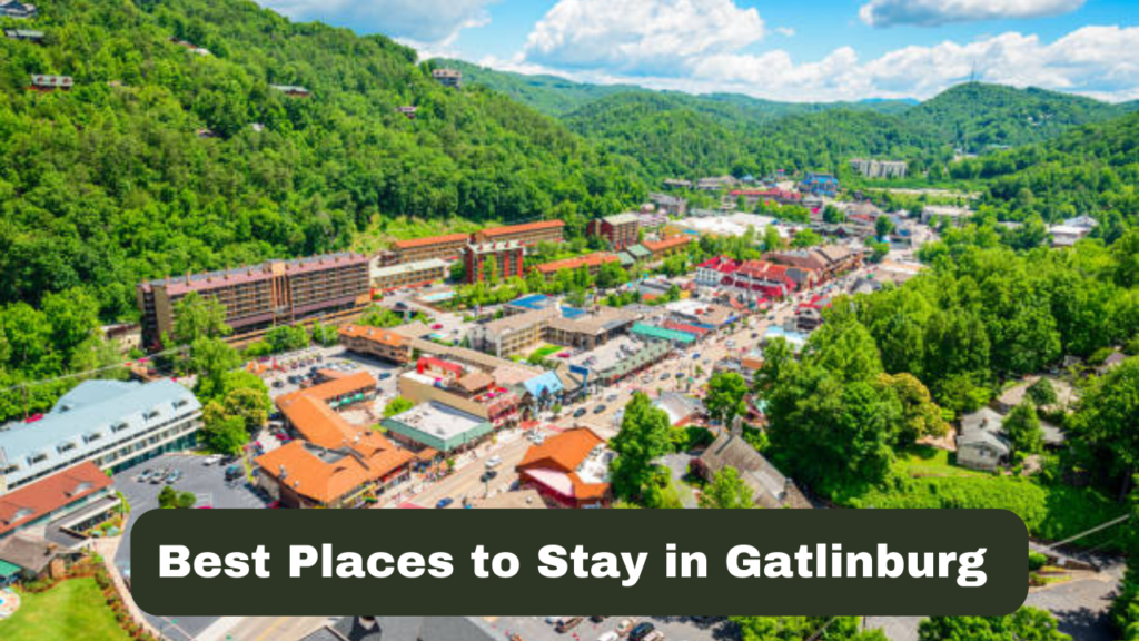 17 Best Places to Stay in Gatlinburg for First Time Lovers | 2023 Study ...