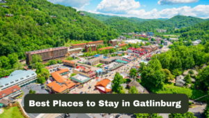 Best Places to Stay in Gatlinburg